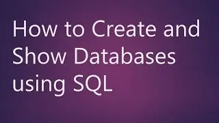 Learn What is Database? How to Create and Show Databases using SQL