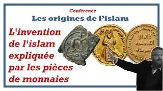 4-L'invention de l'islam expliquée par les monnaies [Conférence Odon Lafontaine/Origines de l'islam]