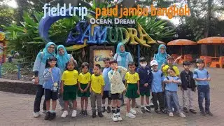 FIELD TRIP KE OCEAN DREAM SAMUDRA