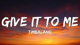 Timbaland - Give It To Me (Lyrics) ft. Nelly Furtado, Justin Timberlake