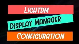 Lightdm display manager configuration | Linux | Music adamvitovsky