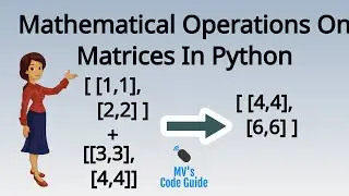 7.   Mathematical Operations on Matrices using nested list and numpy