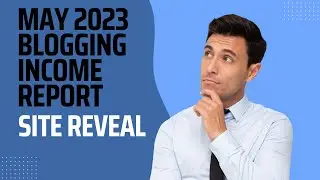 Niche Site Reveal / Blogging Income Report - May 2023