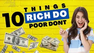 10 THINGS the RICH do that the POOR don't