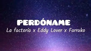La factoría x Eddy Lover x Farruko - PERDÓNAME (Letra/Lyrics)