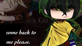 deku come back to me, please . // villain deku // bakugo // bnha