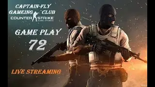 Captain-fly Gaming Club | Game Play 72 | Counter-Strike Live Streaming
