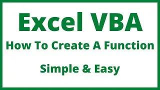 Excel VBA - How To Create A Function - Simple & Easy