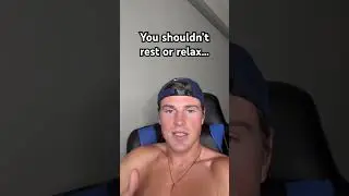 You Shouldn’t Rest or Relax