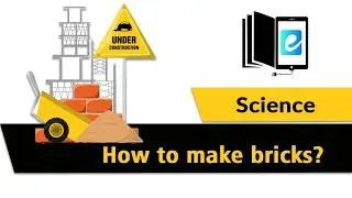 How to make bricks || Animated Video || Cambridge || Oxford Science | eLearn K12