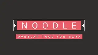 Noodle v.01 - The Animation Overlap Tool for Maya