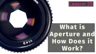 What is Aperture and How Does it Work? - Lesson 25 Phone to Camera Course