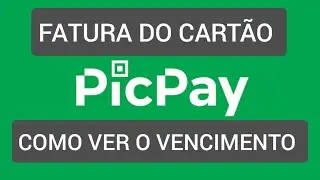 Como ver o vencimento da fatura PicPay