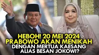 HEBOH! 20 MEI 2024 PRABOWO AKAN MENIKAH DENGAN MERTUA KAESANG ALIAS BESAN JOKOWI?