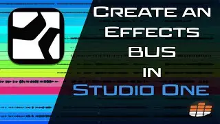 How to Create an Effects BUS in Studio One
