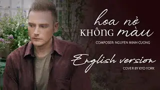 HOA NỞ KHÔNG MÀU - English Version | cover by Kyo York