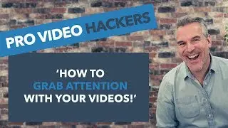 How to grab attention with your videos