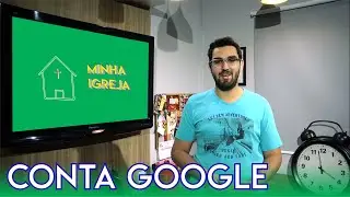 Como uma CONTA GOOGLE pode ajudar sua igreja.