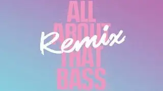 Justin Bieber - All About That Bass (Remix)