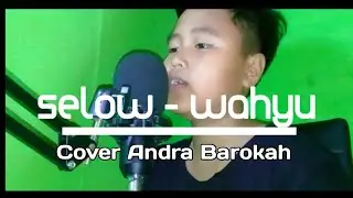 Selow - Wahyu | Cover Andra Barokah