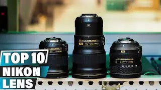 Best Nikon Lens In 2024 - Top 10 Nikon Lens Review