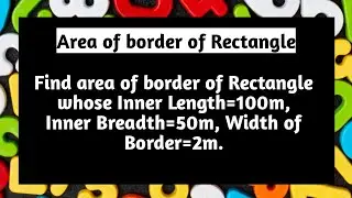 Find area of border of Rectangle whose Inner Length=100m Inner Breadth=50m and Width of Border=2m