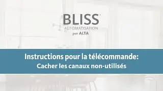 BLISS™ Instructions pour la télécommande : Cacher les canaux non-utilisés