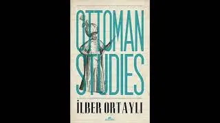 İlber Ortaylı. The Problem of Nationalities in the Ottoman Empire After Second Siege of Vienna (audi