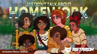 We Don't Talk About Homework 🤫 - ENCANTO FANMADE ANIMATION | AniMae! | Metamon
