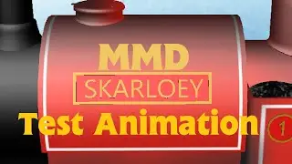 MMD Skarloey Test Animation