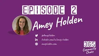 Episode 2 - Amey Holden - 365 Community Chats Podcast