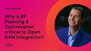 Why is RF Planning & Optimization critical to Open RAN integration?