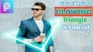 Cara Edit Foto GLOWING TRIANGLE Di Android