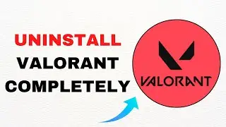 How To Uninstall Valorant Completely - Full Guide (2025)