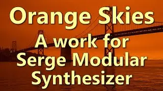 Orange Skies - Serge Modular | Music
