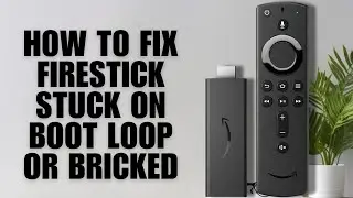 How to Fix FireStick Stuck on Boot Loop or Bricked – Recovery Guide