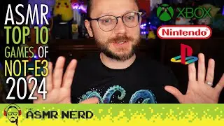 Soft-Spoken ASMR 🎮 My Top 10 Games of Not-E3 2024!