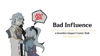 Bad Influence | [a Genshin Impact Comic Dub]