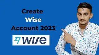 How To Create Wise Account From Pakistan 2023 | Verify Wise Account | Create Transferwise Account