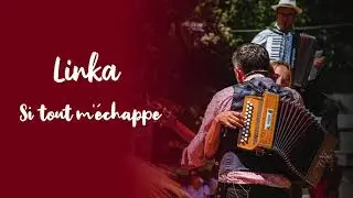 Linka - Si tout m'échappe