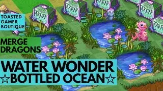 Merge Dragons Water Wonder • Bottled Ocean • Tips And Tricks Guide ☆☆☆