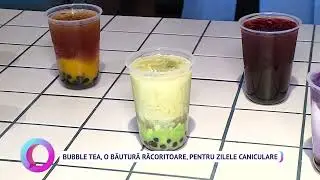 Bubble Tea, o băutură răcoritoare, pentru zilele caniculare