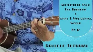 How To Play Somewhere Over The Rainbow What A Wonderful World by IZ on Ukulele Tutorial.mp4