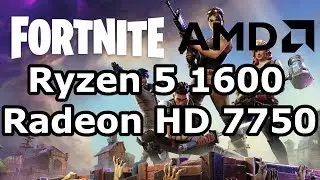 AMD Ryzen 5 1600 \ Radeon 7750 \ Fortnite @ 1920x1200 \ low settings
