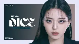 How would ITZSPA sing ‘DICE’ (NMIXX)