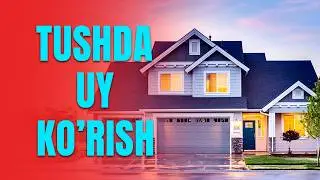 Tushda uy ko'rish | Тушда уй кўриш