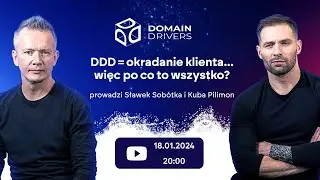 DDD = okradanie Klienta... więc po co to wszystko? [Sobótka i Pilimon @ DomainDrivers LIVE]