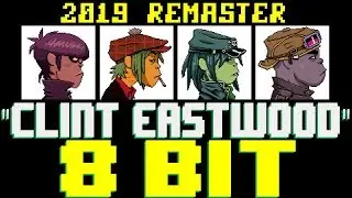 Clint Eastwood (2019 Remaster) [8 Bit Tribute to Gorillaz] - 8 Bit Universe
