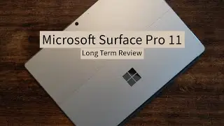 The Good and the Bad: Microsoft Surface Pro 11 Long-Term Review