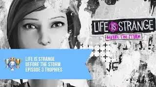 Life is Strange: Before the Storm Episode 3 Land of the Freaks Trophy